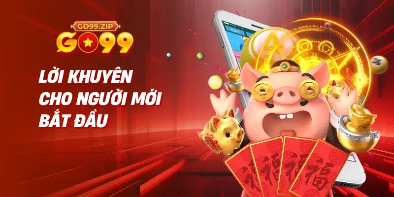 Lời khuyên cho người mới bắt đầu